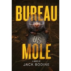 Bureau Mole: Book 1 in the Jackass Nation Series Paperback, Independently Published, English, 9798580636702