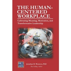 (영문도서) The Human-Centered Workplace: Cultivating Meaning Motivation and Transformati... Paperback, Independently Published, English, 9798309943838