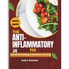 (영문도서) The Anti-Inflammatory Fix: "Special Diet Cooking to Revitalize Your Body" Paperback, Independently Published, English, 9798308621713