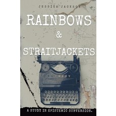 (영문도서)Rainbows & Straitjackets: A Study in Epistemic Subversion. Paperback, Mera.KI Collective, English, 9781764463607