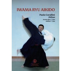 (영문도서) Iwama Ryu Aikido Paperback, Lulu.com, English, 9781326896577