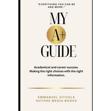 (영문도서) My A+ Guide: Everything you can be and more Paperback, Independently Published, English, 9798320959726