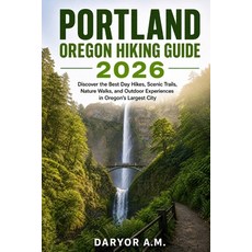 (영문도서)Portland Oregon Hiking Guide 2026: Discover the Best Day Hikes Scenic Trails N... Paperback, Independently Published, English, 9798184037790 Independently Published, English, 9798184037790