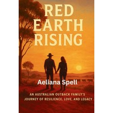 (영문도서)Red Earth Rising: An Australian Outback Family Journey of Resilience Love and L... Paperback, Independently Published, English, 9798298242066