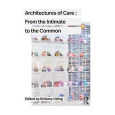(영문도서) Architectures of Care: From the Intimate to the Common Paperback, Routledge, English, 9781032283753
