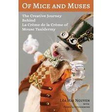 (영문도서) Of Mice and Muses: The Creative Journey Behind La Crème de la Crème of Mouse Ta... Paperback, Le Heart Design, English, 9781732644403