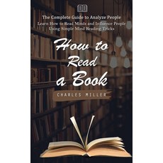 (영문도서) How to Read a Book: The Complete Guide to Analyze People (Learn How to Read Minds and Influen... Paperback, Charles Miller, English, 9781999452322