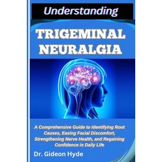 (英文圖書)Understanding Trigeminal Neuralgia: A Comprehensive Guide to Identifying Root Ca... 平裝版, Independently Published, 英文