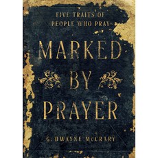 (영문도서)Marked by Prayer: Five Traits of People Who Pray Paperback, B&H Books, English, 9798384534259
