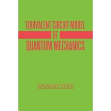 (영문도서) Equivalent Circuit Model of Quantum Mechanics Paperback, iUniverse, English, 9781663248947