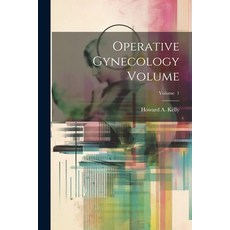 (영문도서) Operative Gynecology Volume; Volume 1 Paperback, Legare Street Press, English, 9781022246508