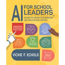 (영문도서) AI for School Leaders: 62 Ways to Lighten Your Workload and Focus on What Matters Paperback, International Society for T..., English, 9798888370322