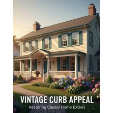 (영문도서)Vintage Curb Appeal: Restoring Classic Home Exteriors Paperback, Independently Published, English, 9798271792700