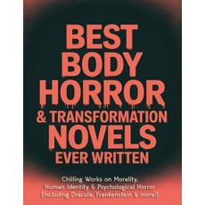 (영문도서)Best Body Horror & Transformation Novels Ever Written: Chilling Works on Moralit... Paperback, Cby Press, English, 9789360518219 Cby Press, English, 9789360518219