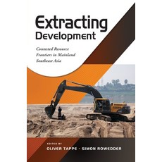 (영문도서)Extracting Development: Contested Resource Frontiers in Mainland Southeast Asia Paperback, Iseas - Yusof Ishak Institute, English, 9789815011197