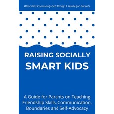 (英文圖書)Raising Socially Smart Kids: A Guide for Parents on Teaching Friendship Skills ... 平裝版, Independently Published, 英文