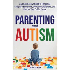 (영문도서)Parenting and Autism: A Comprehensive Guide to Recognize Early ASD Symptoms Ove... Hardcover, Tci Publishing LLC, English, 9798868923883