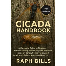 (영문도서)Cicada Handbook: A Complete Guide to Cicadas: Understanding Their Life Cycles B... Paperback, Independently Published, English, 9798298203401