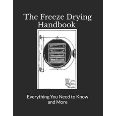 (영문도서) The Freeze Drying Handbook ..... Everything You Need to Know and More Paperback, Independently Published, English, 9798376720110