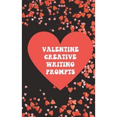 (영문도서)Valentine Creative Writing Prompts: Ignite Your Fiction Story Writing Fire! Paperback, English, 9798372567825