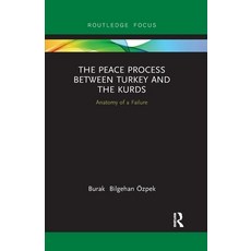 (영문도서)The Peace Process between Turkey and the Kurds: Anatomy of a Failure Paperback, Routledge, English, 9780367607302