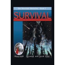 (영문도서)SURVIVAL.... Alaska-Style Paperback, Auctorem House LLC, English, 9781968059200