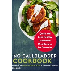 (영문도서) No Gallbladder Cookbook: Quick and Easy Healthy Gallbladder Diet Recipes for Dummies Paperback, Independently Published, English, 9798481571560