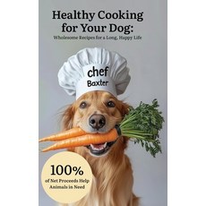 (英文圖書)Healthy Cooking for Your Dog: Wholesome Recipes for a Long Happy Life 精裝版, Lew Dog Gives, 英文