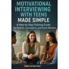 (영문도서)Motivational Interviewing with Teens Made Simple: A Step-by-Step Training Guide... Paperback, Isohan Publishing, English, 9781764272087