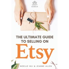 The Ultimate Guide to Selling on Etsy: How to Turn Your Etsy Shop Side Hustle into a Business Paperback, Independently Published, English, 9798738126673