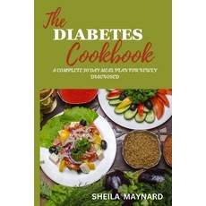 (영문도서) The Diabetes Cookbook: A Complete 30 Day Meal Plan for Newly Diagnosed Paperback, Independently Published, English, 9798856147239