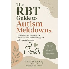 (英文圖書)The RBT Guide to Autism Meltdowns: Prevention De-Escalation & Compassionate Beh... 平裝版, Publishdrive, 英文