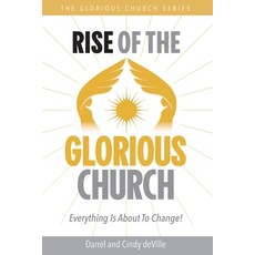 (영문도서)Rise of the Glorious Church: Everything Is About To Change! Paperback, Christian Faith Publishing, English, 9798895260975