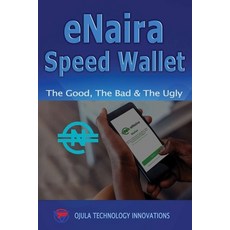 (영문도서) eNaira Speed Wallet: The Good The Bad & The Ugly Paperback, Independently Published, English, 9798755137522