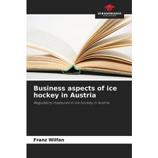 (영문도서)Business aspects of ice hockey in Austria Paperback, Our Knowledge Publishing, English, 9786202465953