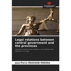 (영문도서)Legal relations between central government and the provinces Paperback, Our Knowledge Publishing, English, 9786630061994 Our Knowledge Publishing, English, 9786630061994