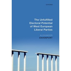 (영문도서)The Unfulfilled Electoral Potential of West European Liberal Parties Hardcover, Oxford University Press, English, 9780198978817