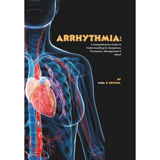 (영문도서)Arrhythmia: A Comprehensive Guide to Understanding Its Symptoms Treatment Mana... Paperback, Independently Published, English, 9798289794505
