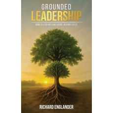 (영문도서)Grounded Leadership: How to Lead with Influence Beyond Titles Hardcover, Book Publishing Group LLC, English, 9798901900840
