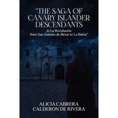 (영문도서)The Saga of Canary Islander Descendants in La Revolución from San Antonio de Béx... Paperback, Books Publishing Company, English, 9781971228563
