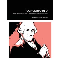 (영문도서) Franz Joseph Haydn Concerto in D Hob. XVIII n°11 Transcribed for Organ by Eugenio Maria Fagia... Paperback, Lulu.com, English, 9781678162467