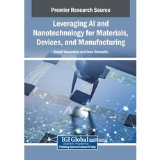 (英文圖書)Leveraging AI and Nanotechnology for Materials Devices and Manufacturing 平裝版, Igi Global Scientific Publi..., 英文