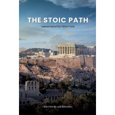 (영문도서)The Stoic Path: Lessons Beyond the Painted Porch Paperback, Lab, English, 9798231873012