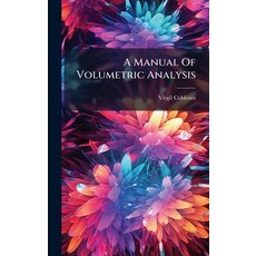 (영문도서)A Manual Of Volumetric Analysis Hardcover, Hutson Street Press, English, 9781024344301