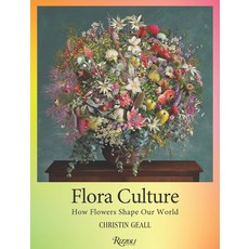 (영문도서)Flora Culture: How Flowers Shape Our World Hardcover, Rizzoli International Publi..., English, 9780847876136