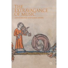 (영문도서) The Extravagance of Music Hardcover, Palgrave MacMillan, English, 9783319918174