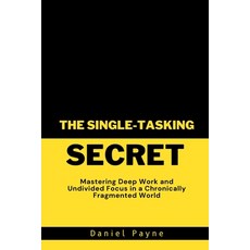 (英文圖書)The Single-Tasking Secret: Mastering Deep Work and Undivided Focus in a Chronica... 平裝版, Daniel Payne Books, 英文