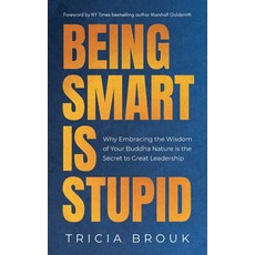 (英文圖書)Being Smart Is Stupid: Why Embracing the Wisdom of Your Buddha Nature is the Sec... 精裝版, Big Talk Press, 英文