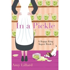 (영문도서) In a Pickle: Kappy King and the Pickle Kaper Paperback, Independently Published, English, 9798312744804