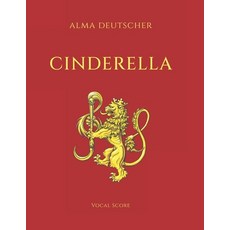 (영문도서) Cinderella - Opera by Alma Deutscher: Piano Vocal Score Paperback, Flara Music, English, 9783903454033